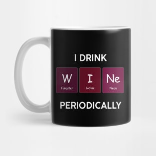 I Drink Wine Periodically Chemistry Science Mug